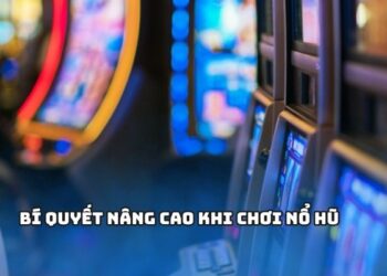 Nổ Hũ – Hướng Dẫn Người Mới Từ Cơ Bản Đến Nâng Cao