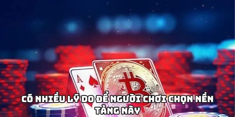 Có nhiều lý do để người chơi chọn nền tảng này