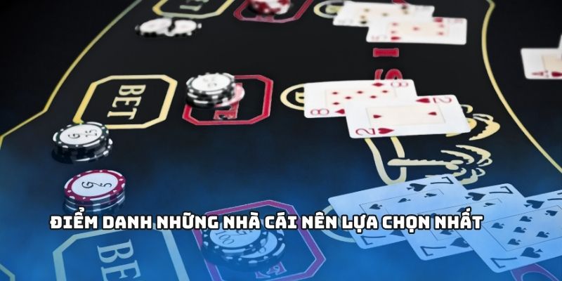 Điểm danh những nhà cái nên lựa chọn nhất