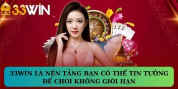 33WIN là nền tảng bạn có thể tin tưởng để chơi không giới hạn