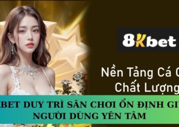 8KBET duy trì sân chơi ổn định giúp người dùng yên tâm
