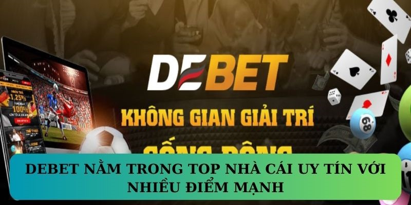 DEBET nằm trong top game bài đổi thưởng với nhiều điểm mạnh