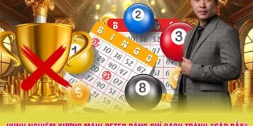 [KINH NGHIỆM XƯƠNG MÁU] Peter Đặng Chỉ Cách Tránh “Sập Bẫy” Nhà Cái Lô Đề Online Kém Chất Lượng