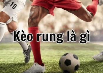 Kèo rung – Làn gió mới trong cá cược bóng đá hiện nay