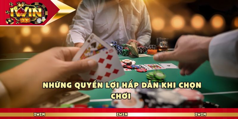 Những quyền lợi hấp dẫn khi chọn chơi