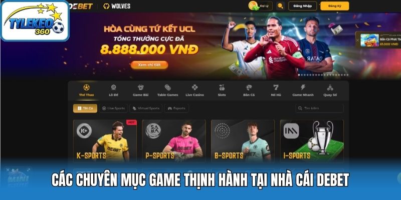 Các chuyên mục game thịnh hành tại nhà cái Debet