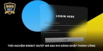 Đăng nhập 999Bet – Khởi đầu cho hành trình giải trí hấp dẫn