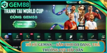 Nổ Hũ Gem88 – Sân Chơi Đa Dạng, Trả Thưởng Cực Hấp Dẫn