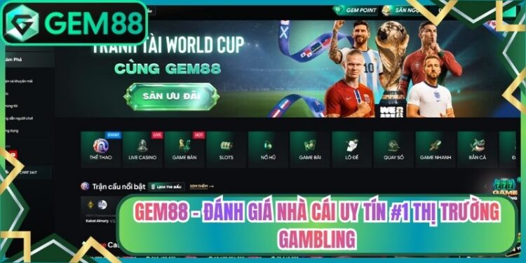Gem88 – Đánh Giá Nhà Cái Uy Tín #1 Thị Trường Gambling