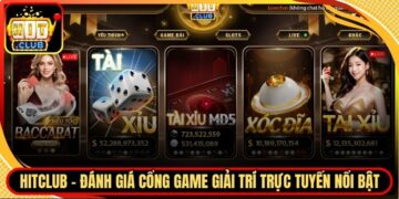 Hitclub – Đánh Giá Cổng Game Giải Trí Trực Tuyến Nổi Bật