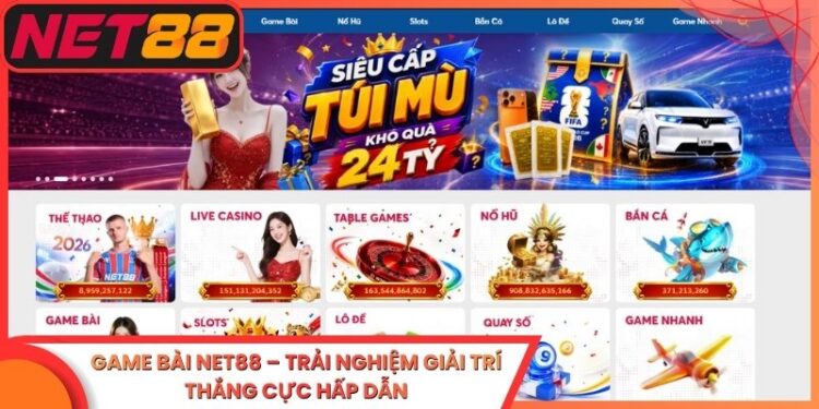 Game Bài Net88 – Trải Nghiệm Giải Trí Thắng Cực Hấp Dẫn